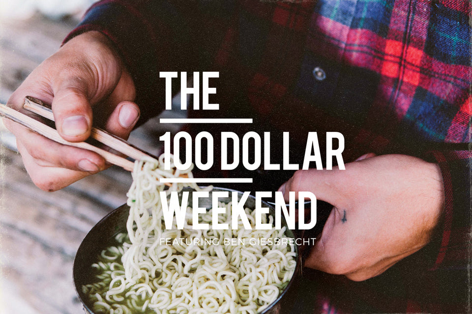100 Dollar Weekend // Ben Giesbrecht