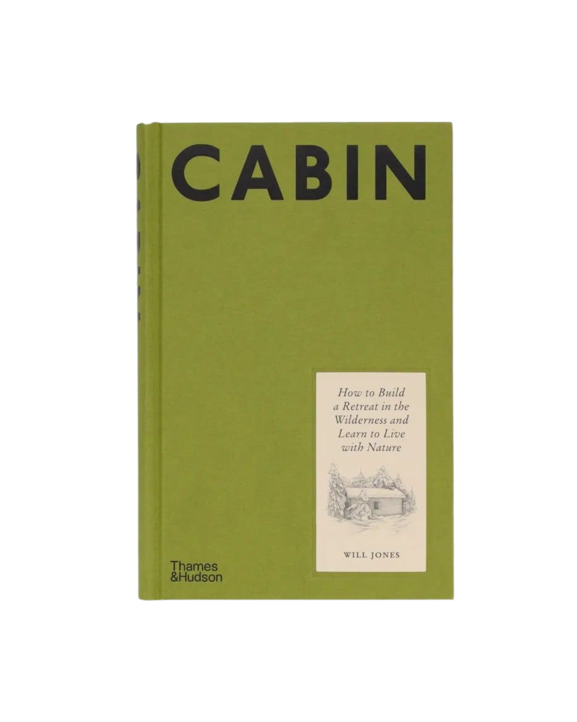 Cabin: How to Build a Retreat in the Wilderness and Learn to Live with Nature
